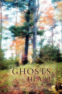Ghosts in the Heart by Mejdrich, Terry Oliver
