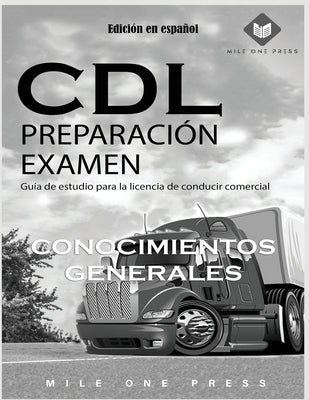 Examen de preparación para CDL: Conocimientos Generales by Press, Mile One