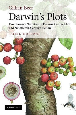 Darwin's Plots: Evolutionary Narrative in Darwin, George Eliot and Nineteenth-Century Fiction by Beer, Gillian