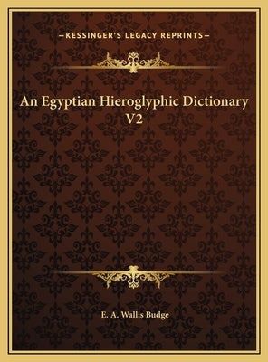 An Egyptian Hieroglyphic Dictionary V2 by Budge, E. A. Wallis