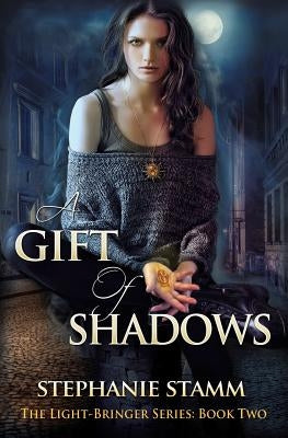 A Gift of Shadows by Stamm, Stephanie