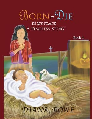 Born to Die in My Place: A Timeless Story by Rowe, Diana