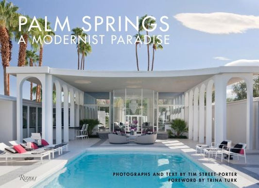 Palm Springs: A Modernist Paradise by Street-Porter, Tim