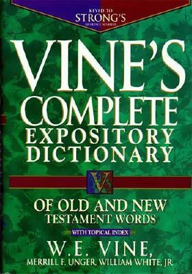 Vine's Complete Expository Dictionary of Old and New Testament Words: Super Value Edition by Vine, W. E.