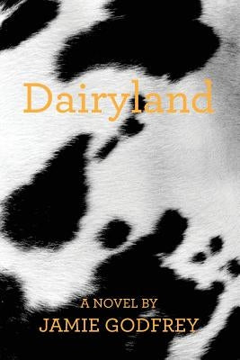 Dairyland by Godfrey, Jamie Michael