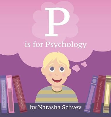 P is for Psychology by Schvey, Natasha