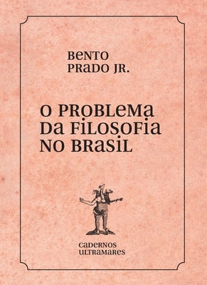 O problema da filosofia no Brasil by Prado, Bento, Jr.