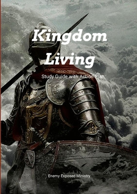 Kingdom Living by Enemy Exposed Ministry
