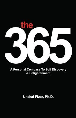 The 365, a Personal Compass to Self Discovery & Enlightenment by Fizer, Undrai