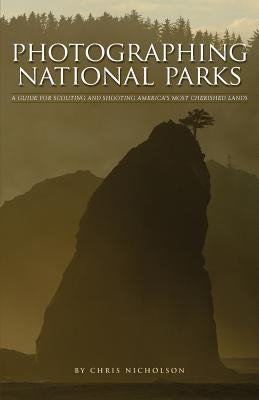 Photographing National Parks by Nicholson, Chris