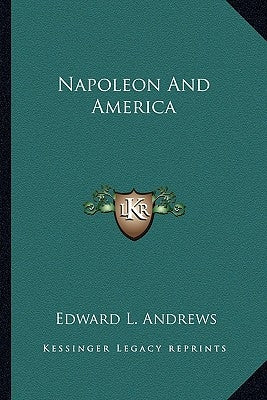 Napoleon and America by Andrews, Edward L.