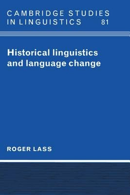 Historical Linguistics and Language Change by Lass, Roger