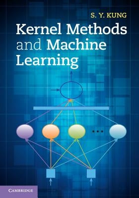 Kernel Methods and Machine Learning by Kung, S. Y.