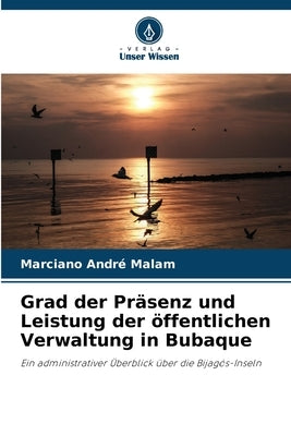 Grad der Präsenz und Leistung der öffentlichen Verwaltung in Bubaque by André Malam, Marciano