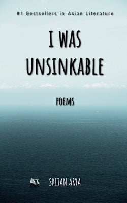 I was Unsinkable by Arya, Srijan