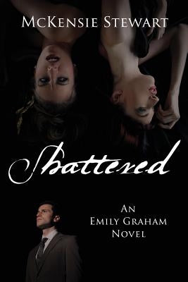 Shattered: An Emily Graham Novel by Stewart, McKensie