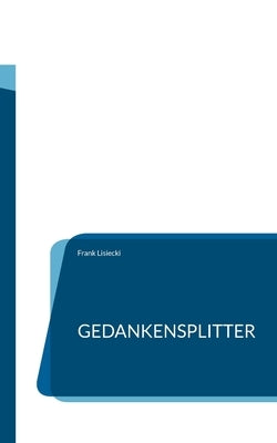 Gedankensplitter: und Kurzgeschichten vom kleinen Wolf by Lisiecki, Frank