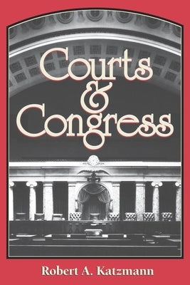 Courts and Congress by Katzmann, Robert A.