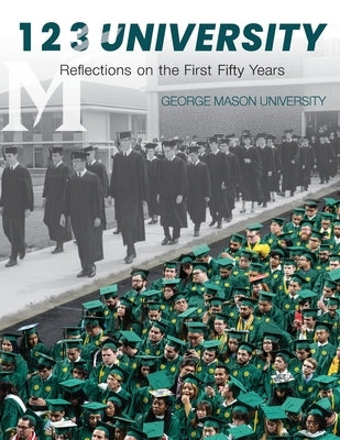 1 2 3 University: Reflections on the First Fifty Years of George Mason University by Rouner, Arthur Andrew