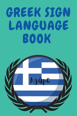 Greek Sign Language Book.Educational Book for Beginners, Contains the Greek Alphabet Sign Language. by Publishing, Cristie