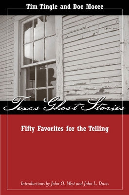 Texas Ghost Stories: Fifty Favorites for the Telling by Tingle, Tim