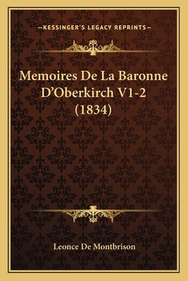Memoires de La Baronne D'Oberkirch V1-2 (1834) by De Montbrison, Leonce