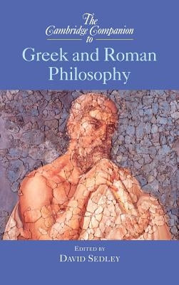 The Cambridge Companion to Greek and Roman Philosophy by Sedley, David