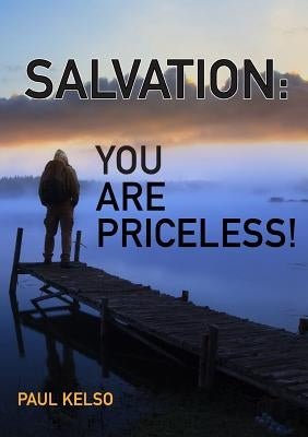 Salvation You Are Priceless by Kelso, Paul