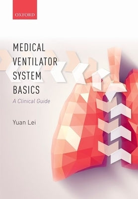 Medical Ventilator System Basics: A Clinical Guide by Lei, Yuan