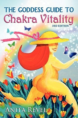 The Goddess Guide to Chakra Vitality by Revel, Anita