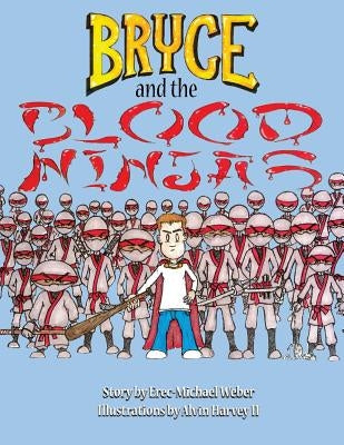 Bryce and the Blood Ninjas by Harvey II, Alvin