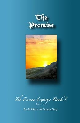 The Promise: The Essene Legacy: Book 1 by Sing, Lama