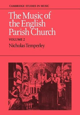 The Music of the English Parish Church: Volume 2 by Temperley