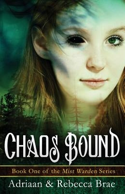 Chaos Bound: Book 1 of the Mist Warden Series by Brae, Adriaan