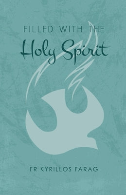 Filed with the Holy Spirit by Farag, Kyrillos