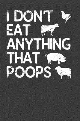 I Don't Eat Anything That Poops: Vegetarian and Vegan Animal Lover Gift by Designs, Frozen Cactus
