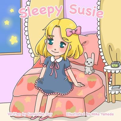 Sleepy Susie: Modeling Healthy Sleep for Children, One Night at a Time by Yamada, Mika