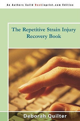 The Repetitive Strain Injury Recovery Book by Quilter, Deborah