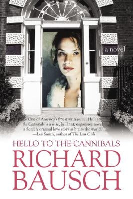 Hello to the Cannibals by Bausch, Richard