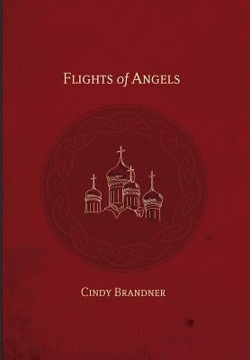 Flights of Angels by Brandner, Cindy