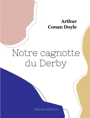 Notre cagnotte du Derby by Doyle, Arthur Conan
