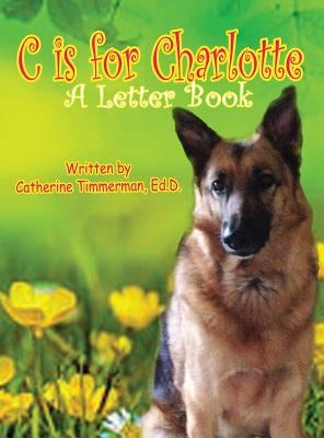 C Is For Charlotte: A Letter Book by Timmerman, Catherine