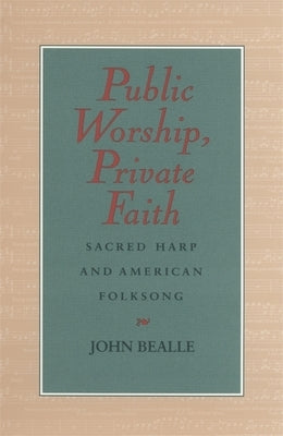Public Worship, Private Faith by Bealle, John
