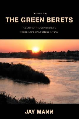 The Green Berets: Action in Iraq by Mann, Jay