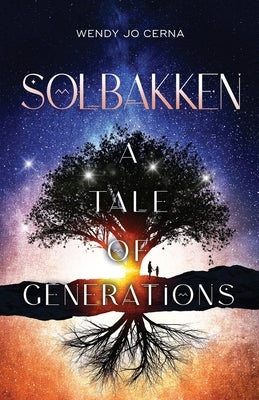 Solbakken: A Tale of Generations by Cerna, Wendy Jo