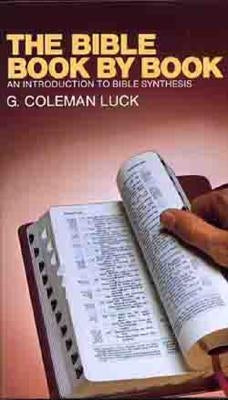 The Bible Book by Book: An Introduction to Bible Synthesis by Luck, G. Coleman