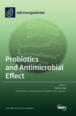 Probiotics and Antimicrobial Effect by Fijan, Sabina