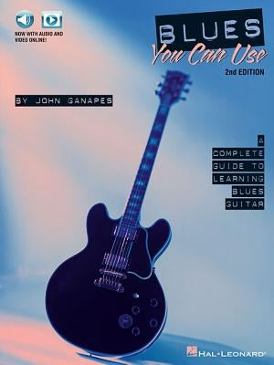 Blues You Can Use: A Complete Guide to Learning Blues Guitar by Ganapes, John