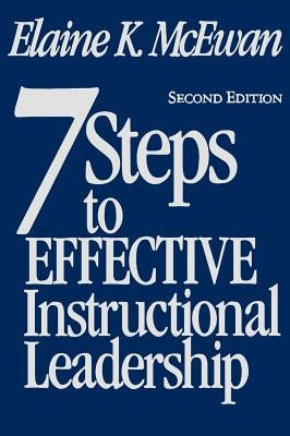 Seven Steps to Effective Instructional Leadership by McEwan-Adkins, Elaine K.