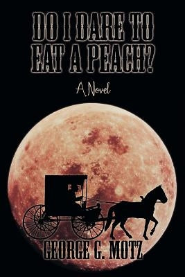 Do I Dare to Eat a Peach? by Motz, George G.